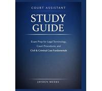 Court Assistant Study Guide: Exam Prep for Legal Terminology, Court Procedures, and Civil & Criminal Case Fundamentals.