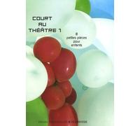 Court au théâtre 1: 8 PETITES PIECES POUR ENFANTS (1)