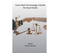 Court Clerk Terminology: A Guide for Court Clerks