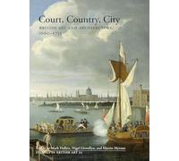 Court, Country, City: Essays on British Art and Architecture, 1660--1735 (Studies in British Art)