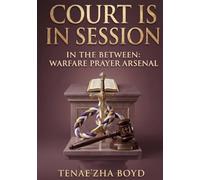 COURT IS IN SESSION: “Warfare Prayer Arsenal” (IN THE BETWEEN)