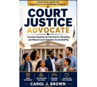 Court Justice Advocate Digital Guide "No Baby Mama Drama": A PRACTICAL DIGITAL PDF GUIDE FOR COURT-ORDERED MISSED VISITATION & CHILD-FOCUSED PARENTING