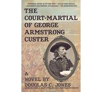 Court-Martial of George Armstrong Custer: A Novel