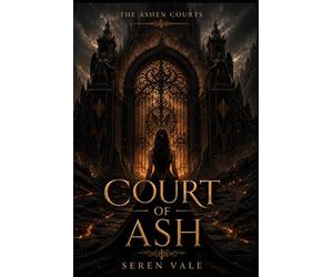 Court of Ash: The Ashen Courts - Book One: 1