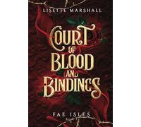 Court of Blood and Bindings: A Steamy Fae Fantasy Romance (Fae Isles)