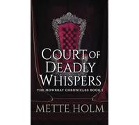 Court of Deadly Whispers: The Mowbray Chronicles, Book 2