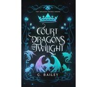 Court of Dragons and Twilight: 5 (The Dragon Crown Series)