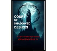 Court of Shadowed Desires: A Dark Fae Steamy Romance (Blood Oath Book 1)