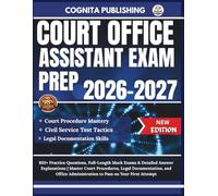 COURT OFFICE ASSISTANT EXAM PREP 2026-2027: 850+ Practice Questions, Full-Length Mock Exams & Detailed Answer Explanations | Master Court Procedures, ... Administration to Pass on Your First Attempt