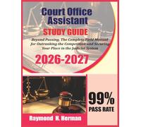 Court Office Assistant Exam Prep 2026-2027: Beyond Passing, The Complete Field Manual for Outranking the Competition and Securing Your Place in the Judicial System