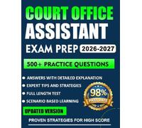 Court Office Assistant Exam Prep 2026-2027: Complete Study Guide with 500+ Practice Questions, 6 Full-Length Tests, Detailed Solutions, Smart Techniques, and Confidence-Building Review