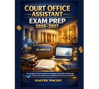 Court Office Assistant Exam Prep 2026-2027: The Complete Test Review and Proven Strategies Study Guide with Full-Length Practice Test, Detailed Answer Explanations for Civil Service Examinations