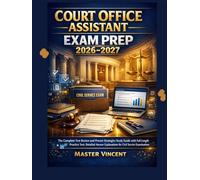 Court Office Assistant Exam Prep 2026-2027: The Complete Test Review and Proven Strategies Study Guide with Full-Length Practice Test, Detailed Answer Explanations for Civil Service Examinations