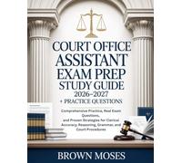 Court Office Assistant Exam Prep Study Guide 2026-2027 + Practice Questions: Comprehensive Practice, Real Exam Questions, and Proven Strategies for ... Reasoning, Grammar, and Court Procedures