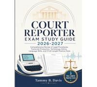 Court Reporter Exam Study Guide 2026-2027: Comprehensive Review of Legal Procedures, Transcript Production, Technology, Ethics, Language Skills, and 3 Full-Length Practice Tests