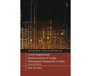 Court-Supervised Restructuring of Large Distressed Companies in Asia : Law and Policy