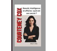 COURTENEY COX: Beauté, intelligence et affaires : quel est son secret ?