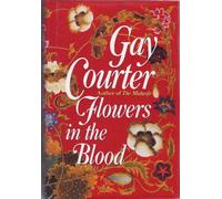 Courter Gay : Flowers in the Blood (Hbk)