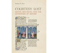 Courtesy Lost : Dante, Boccaccio, and the Literature of History, Paperback by...