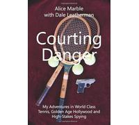 Courting Danger: My Adventures in World Class Tennis, Golden Age Hollywood and High-Stakes Spying