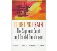Courting Death: The Supreme Court and Capital Punishment