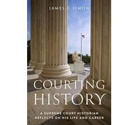 Courting History : A Supreme Court Historian Reflects on His Life and Career