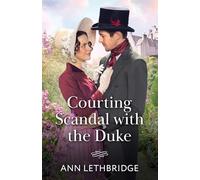 Ann Lethbridge – Courting Scandal With The Duke – A new Regency romance – Paperback