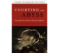 Courting the Abyss - Free Speech and the Liberal Tradition