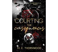 Courting the Consequences: Ravager Knights MC Book 1: A Why Choose Romance