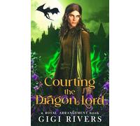 Courting the Dragon Lord (A Royal Arrangement)