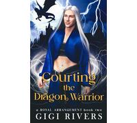 Courting the Dragon Warrior (A Royal Arrangement)
