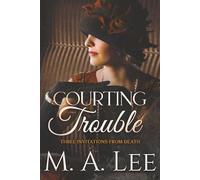Courting Trouble: Three Invitations from Death: 12 (Into Death Series)