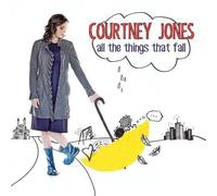 COURTNEY JONES - All the Things That Fall
