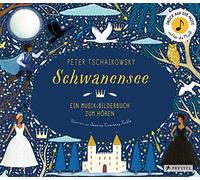 Courtney-Tickle, J: Peter Tschaikowsky. Schwanensee: Ein Musik-Bilderbuch zum Hören mit 10 Soundmodulen. Für Kinder ab 4 Jahren
