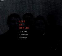 Courtois, Vincent -Quarte - Live in Berlin