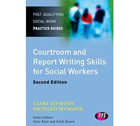 Courtroom and Report Writing Skills for Social Workers: 2 (Post-Qualifying Social Work Practice Guides)