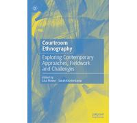Courtroom Ethnography: Exploring Contemporary Approaches, Fieldwork and Challenges