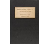 Courts and Regions in Medieval Europe