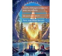 Courts-métrages à regarder avec vos enfants: De 3 à 6 ans - Vol. II
