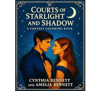 Courts of Starlight and Shadow: A Fantasy Coloring Book of Magical Courts and Seasonal Realms
