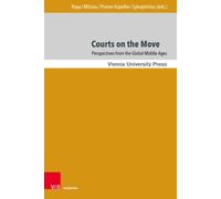Courts on the Move : Perspectives from the Global Middle Ages