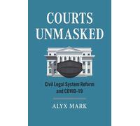 Courts Unmasked: Civil Legal System Reform and COVID-19