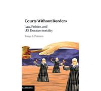 Courts without Borders: Law, Politics, and US Extraterritoriality
