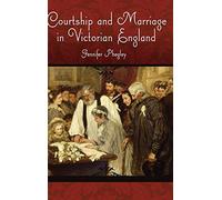 Courtship and Marriage in Victorian England (Victorian Life and Times)