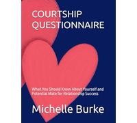 COURTSHIP QUESTIONNAIRE: What You Should Know About Yourself and Potential Mate for Relationship Success