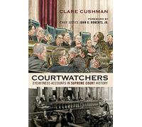 Courtwatchers: Eyewitness Accounts in Supreme Court History
