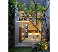 Courtyard Living: Contemporary Houses of the Asia-Pacific