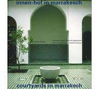 Courtyards in Marrakesh: The Living Presence of Islamic History
