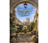 COURTYARDS OF BATH: A Calm Walking Exploration of the City’s Most Overlooked and Enchanting Spaces