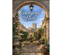 COURTYARDS OF BATH: A Calm Walking Exploration of the City’s Most Overlooked and Enchanting Spaces